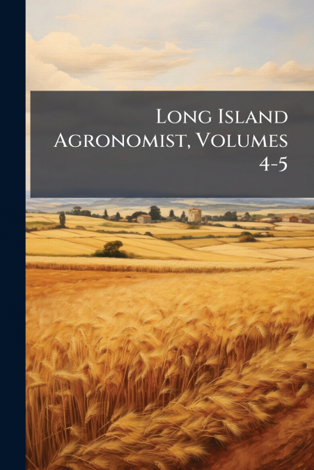 Long Island Agronomist, Volumes 4-5