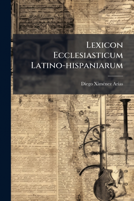 Lexicon Ecclesiasticum Latino-hispaniarum