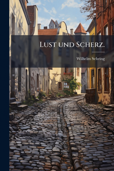Lust und Scherz.