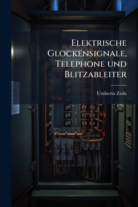 Elektrische Glockensignale, Telephone und Blitzableiter