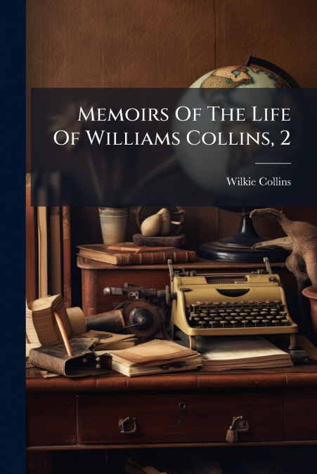 Memoirs Of The Life Of Williams Collins, 2