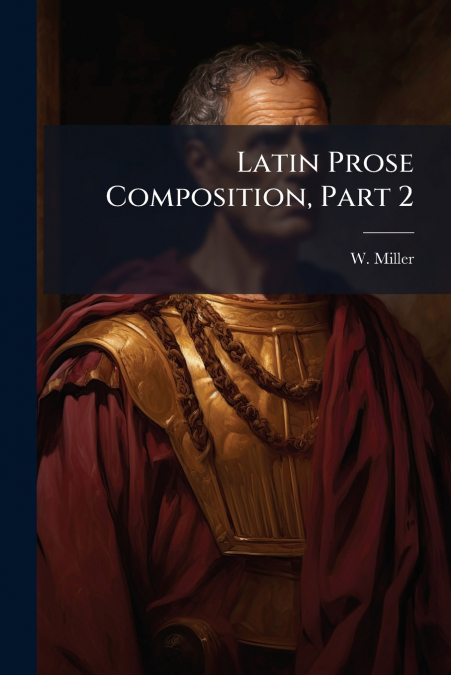 Latin Prose Composition, Part 2