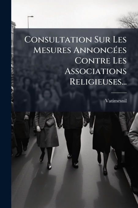 Consultation Sur Les Mesures Annoncées Contre Les Associations Religieuses...