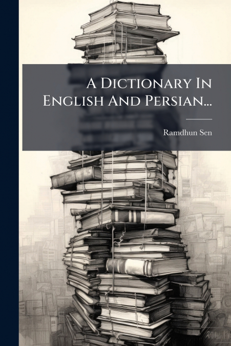 A Dictionary In English And Persian...