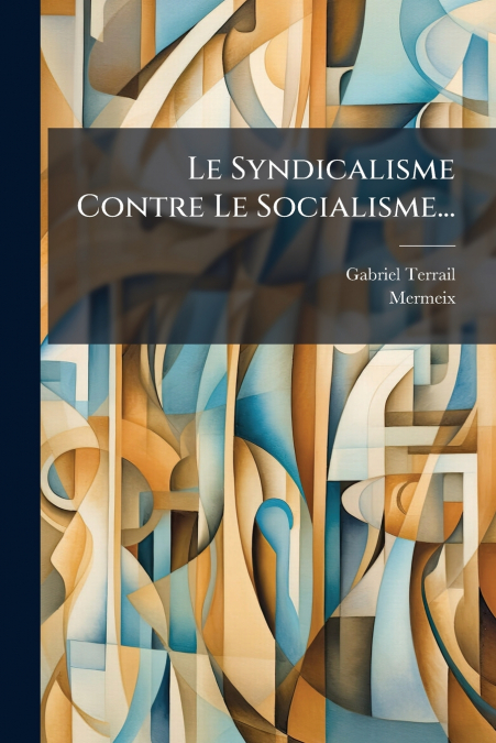 Le Syndicalisme Contre Le Socialisme...