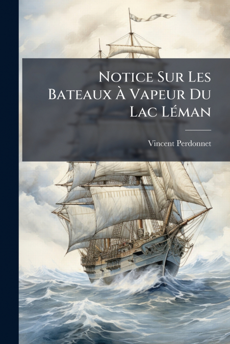 Notice Sur Les Bateaux À Vapeur Du Lac Léman