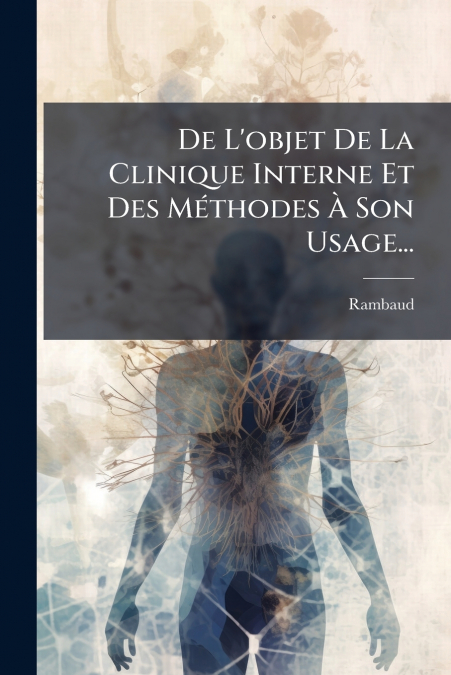 De L’objet De La Clinique Interne Et Des Méthodes À Son Usage...