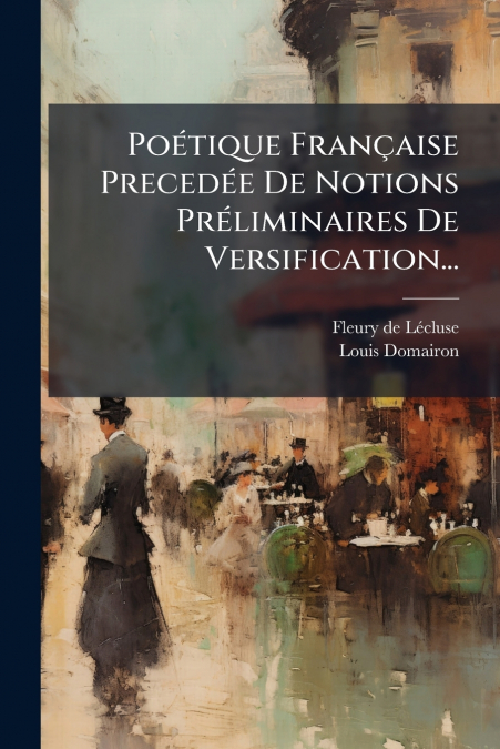 Poétique Française Precedée De Notions Préliminaires De Versification...