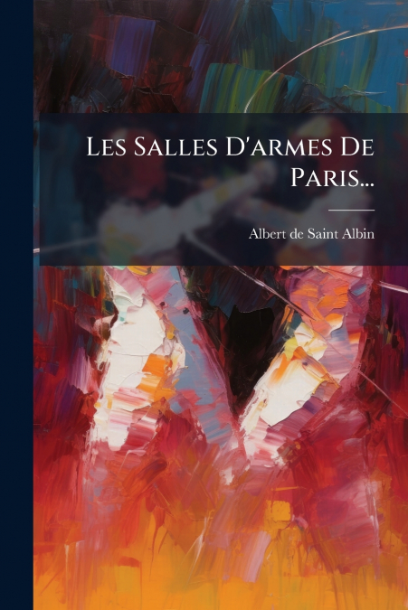 Les Salles D’armes De Paris...
