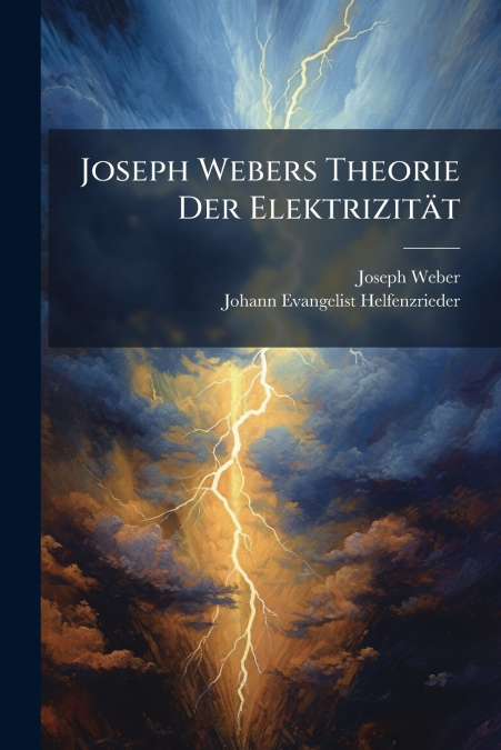 Joseph Webers Theorie Der Elektrizität