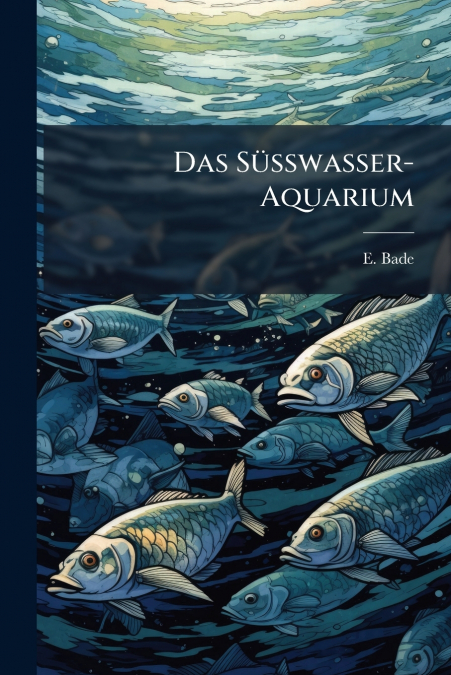 Das Süsswasser-Aquarium