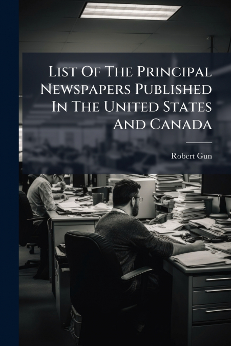List Of The Principal Newspapers Published In The United States And Canada