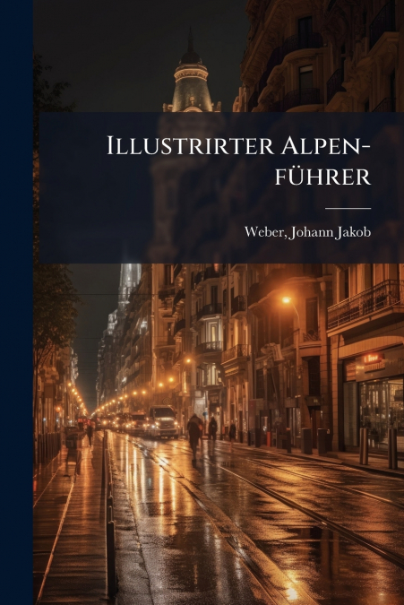 Illustrirter Alpen-führer