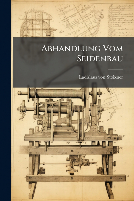 Abhandlung Vom Seidenbau
