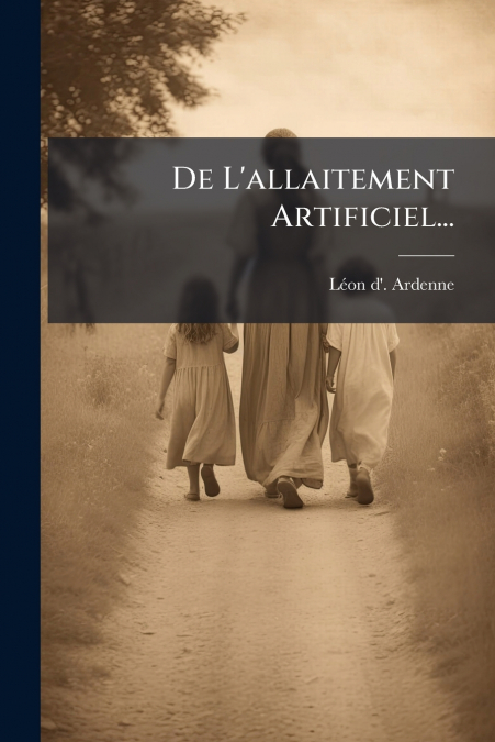 De L’allaitement Artificiel...
