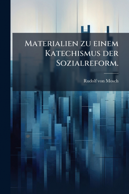 Materialien zu einem Katechismus der Sozialreform.