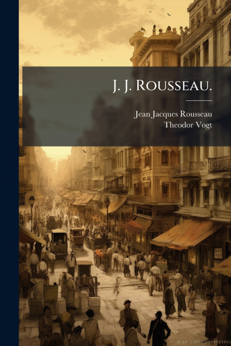 J. J. Rousseau.