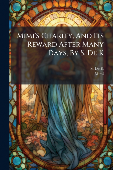 Mimi’s Charity, And Its Reward After Many Days, By S. De K