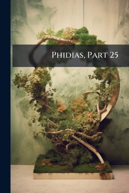 Phidias, Part 25