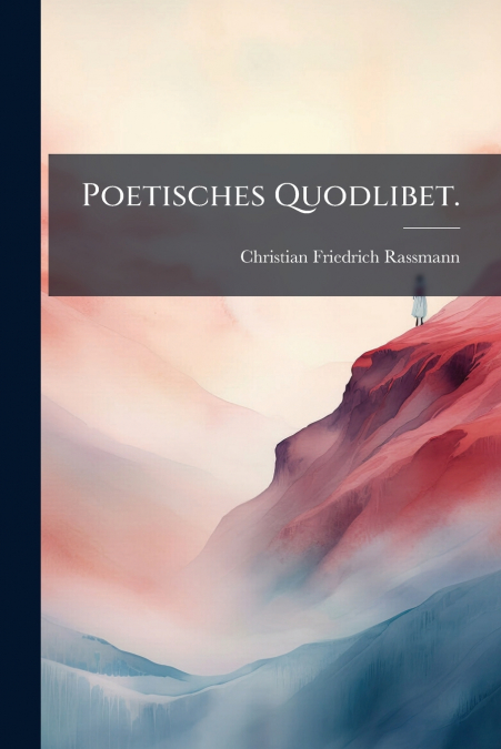 Poetisches Quodlibet.