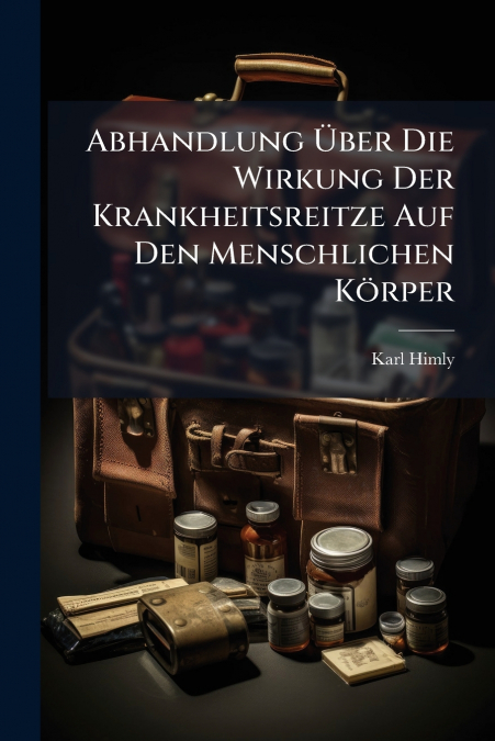 Abhandlung Über Die Wirkung Der Krankheitsreitze Auf Den Menschlichen Körper