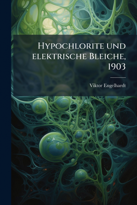 Hypochlorite und elektrische Bleiche, 1903