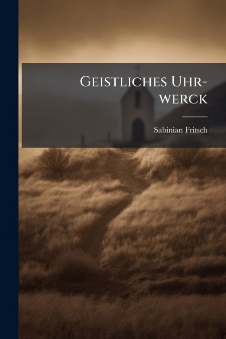 Geistliches Uhr-werck