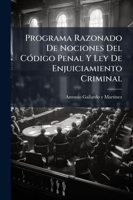Programa Razonado De Nociones Del Código Penal Y Ley De Enjuiciamiento Criminal