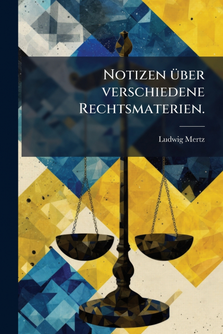 Notizen über verschiedene Rechtsmaterien.