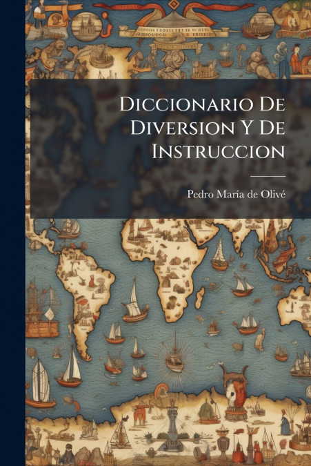Diccionario De Diversion Y De Instruccion