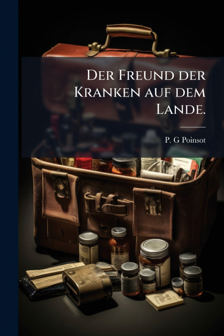Der Freund der Kranken auf dem Lande.