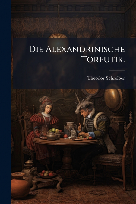 Die Alexandrinische Toreutik.