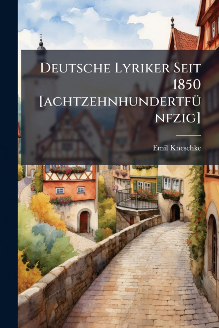 Deutsche Lyriker Seit 1850 [achtzehnhundertfünfzig]