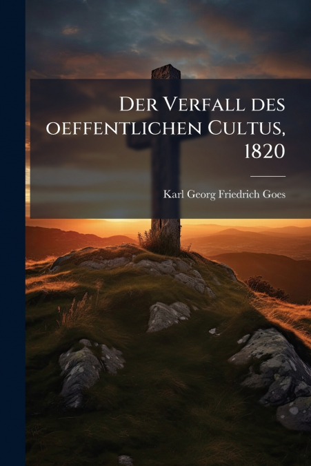 Der Verfall des oeffentlichen Cultus, 1820