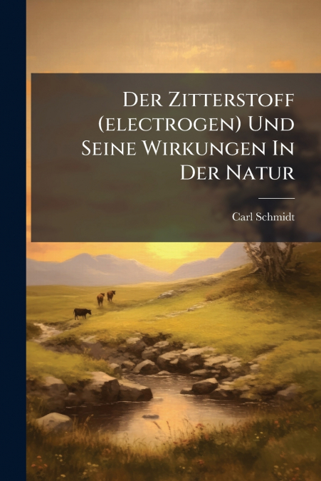 Der Zitterstoff (electrogen) Und Seine Wirkungen In Der Natur