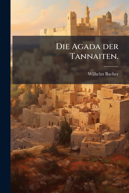 Die Agada der Tannaiten.