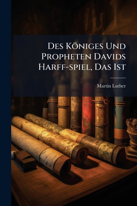 Des Königes Und Propheten Davids Harff-spiel, Das Ist