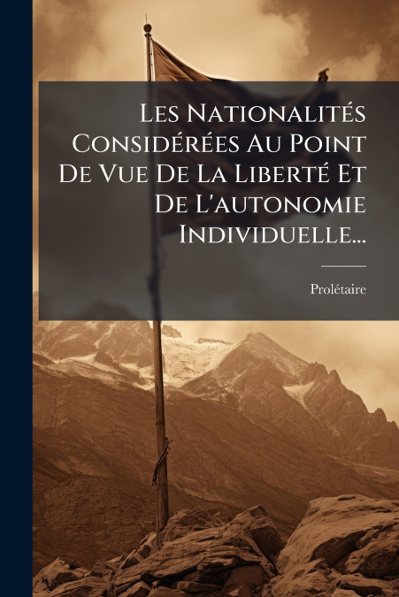 Les Nationalités Considérées Au Point De Vue De La Liberté Et De L’autonomie Individuelle...