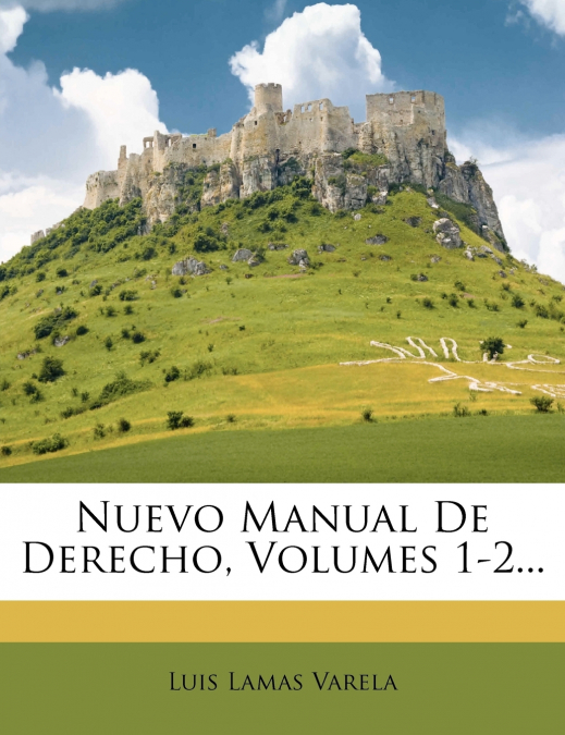Nuevo Manual De Derecho, Volumes 1-2...