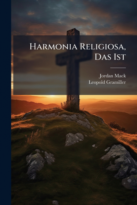 Harmonia Religiosa, Das Ist