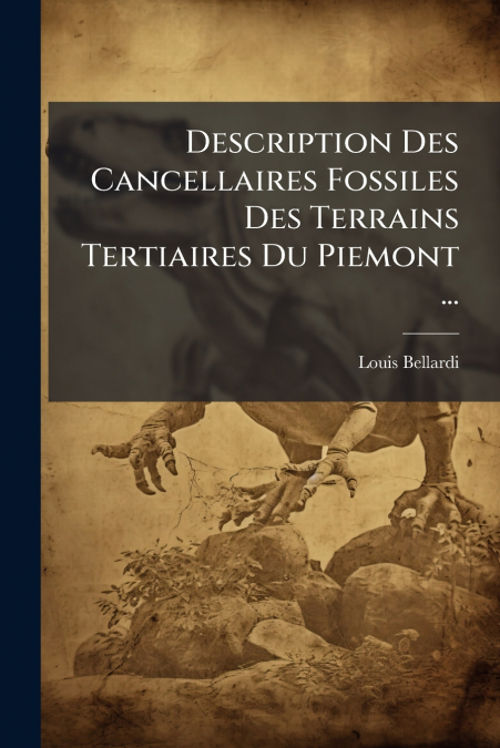 Description Des Cancellaires Fossiles Des Terrains Tertiaires Du Piemont ...