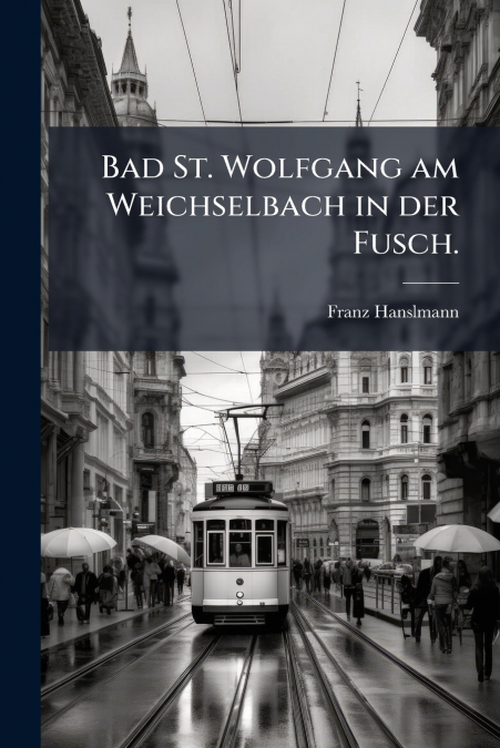 Bad St. Wolfgang am Weichselbach in der Fusch.