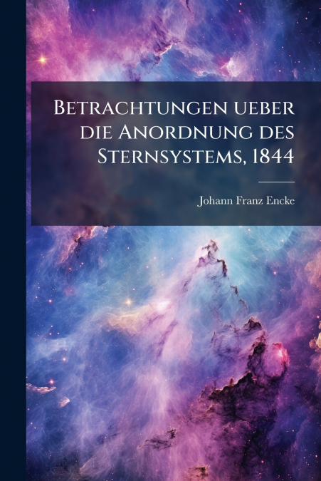 Betrachtungen ueber die Anordnung des Sternsystems, 1844