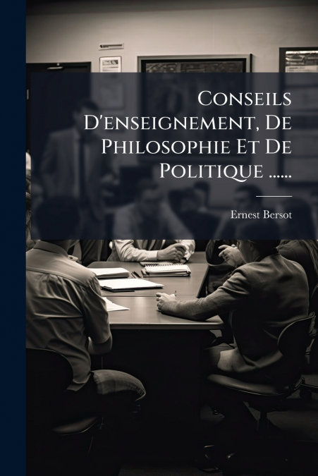 Conseils D’enseignement, De Philosophie Et De Politique ......
