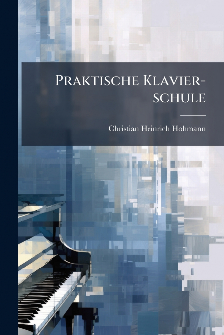 Praktische Klavier-schule