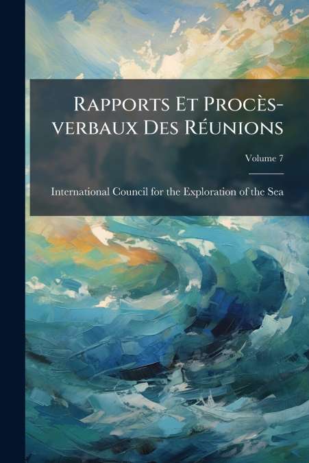 Rapports Et Procès-verbaux Des Réunions; Volume 7