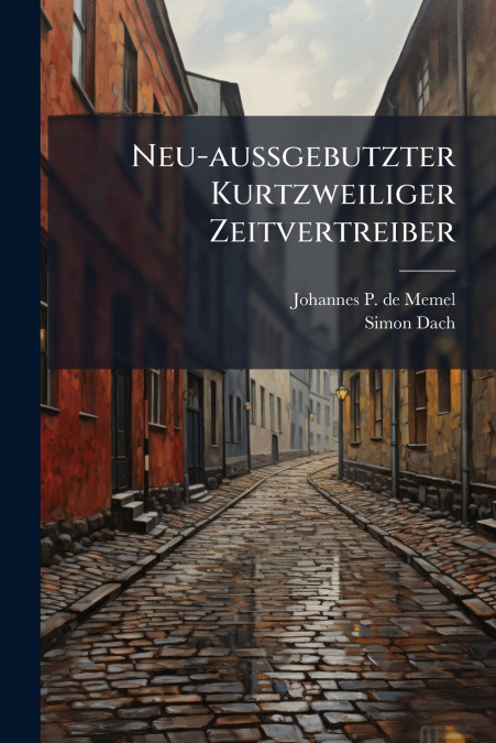Neu-außgebutzter Kurtzweiliger Zeitvertreiber