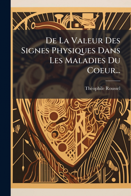 De La Valeur Des Signes Physiques Dans Les Maladies Du Coeur...