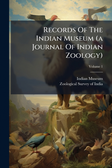 Records Of The Indian Museum (a Journal Of Indian Zoology); Volume 1