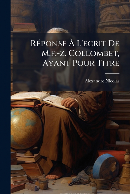 Réponse À L’ecrit De M.f.-z. Collombet, Ayant Pour Titre